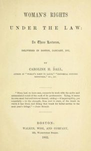 Caroline H. Dall, Woman’s Rights Under the Law, 1862